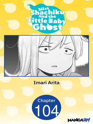 cover image of Miss Shachiku and the Little Baby Ghost, Chapter 104